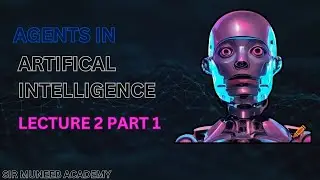 agents in artificial intelligence | artificial intelligence lecture | Sir Muneeb academy