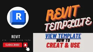 Revit Template b&agrave;i 02- C&aacute;ch tạo, quản l&yacute; v&agrave; sử dụng View templates
