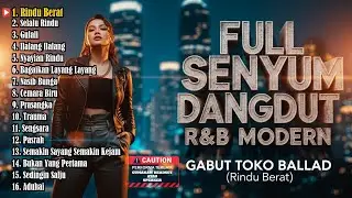 FULL SENYUM DANGDUT R&B MODERN - Gabut Toko Ballad (Rindu Berat)