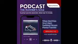 When The Heel Pain Won’t Quit: Tackling Chronic Plantar Fasciitis