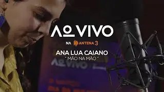 Ana Lua Caiano - Mão na Mão | Ao Vivo na Antena 3 | Antena 3