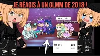 JE RÉAGIS À CE GLMM 2018💀(dinguerie)🔥@Louna's videos gacha life club vidéo réaction #reaction #omg