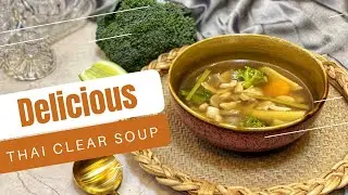 Thai Clear Soup | Thai Clear Soup easy recipe | Healthy Soup recipe