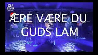 Ære være du, Guds lam | Sola Gratia 03/12/2020