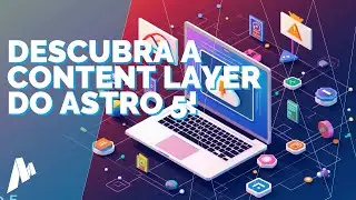 Astro 5: Explorando a Nova Content Layer para Gestão de Conteúdo