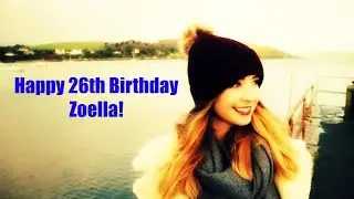 HAPPY 26TH BIRTHDAY ZOELLA!