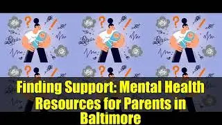 Finding Support: Mental Health Resources for Parents in Baltimore