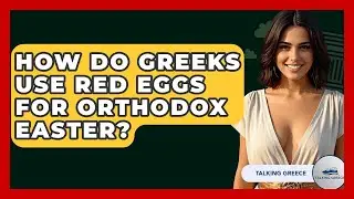 How Do Greeks Use Red Eggs For Orthodox Easter? - Talking Greece