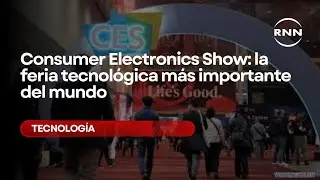 Consumer Electronics Show: la feria tecnol&oacute;gica m&aacute;s importante del mundo