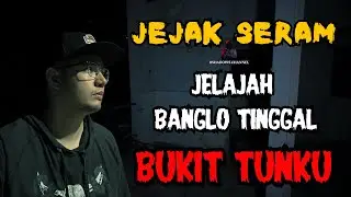 JEJAK SERAM || JELAJAH RUMAH TINGGAL BUKIT TUNKU || POCONG MERAH