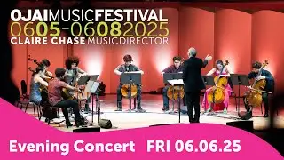 Ojai Music Festival Friday Evening Concert | June 6, 2025