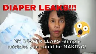 DIAPER LEAKS and HOW TO STOP LEAKING ALL OVER YOURSELF| COMMON DIAPER MISTAKE CAUSING LEAKS!