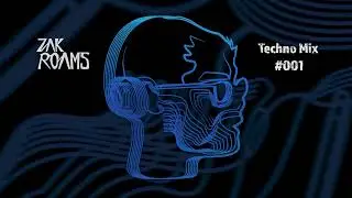 Techno Mix #001 - Zak Roams