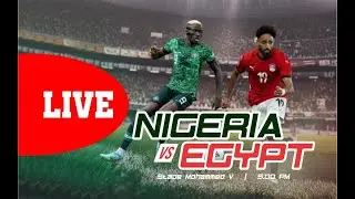 NIGERIA VS EGYPT LIVE: AFCON 2025
