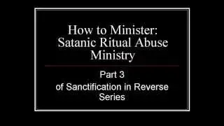 Satanic Ritual Abuse Exposed from a Biblical Perspective Part 3