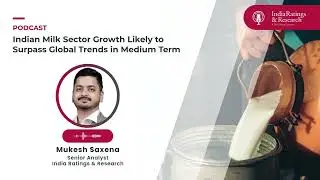 Indian Milk Sector Growth Likely to Surpass Global Trends in Medium Term