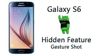 Скрытая функция Galaxy S6 &mdash; съёмка жестом
