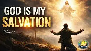 God Is My Salvation (Remix 1) | Christian Nation #Christiannation #gospelsongs  #Christian #Viral