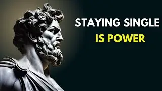 Why Staying Single Is a Power Most People Never Develop | Stoic Philosophy