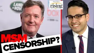 Saagar Enjeti: Piers Morgan EXIT Is Why We MUST DEFEND Against MSM Censorship