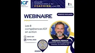 ICW 2025/webinaire : Les 8 compétences du coach ICF en action Animé par Frédéric PERRON