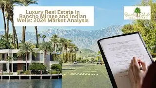 Luxury Real Estate in Rancho Mirage and Indian Wells: 2024 Market Analysis