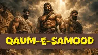 Qaum-e-Samood: The Powerful Nation Destroyed