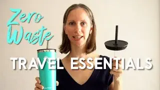 11 ZERO WASTE TRAVEL ESSENTIALS WE PACK, Swaps for Disposable Items