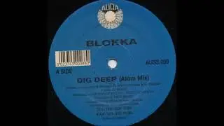Blokka - Dig Deep (Atom Mix) - 1994
