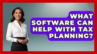What Software Can Help With Tax Planning? - The Rich And Famous Files