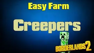 Borderlands 2 | Easy Farm Creepers