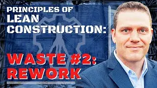 Principles of Lean Construction: Rework Waste