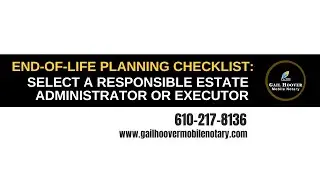 End-of-life planning checklist:  Select a Responsible Estate Administrator or Executor