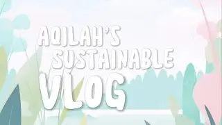 SUSTAINABLE ISSUE VLOG- Tengku Nor Aqilah Zahirah (2511592)