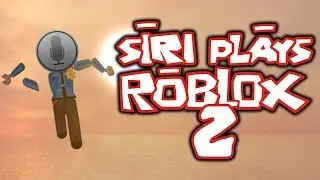 SIRI PLAYS ROBLOX 2