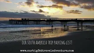 Packing For Our South America Trip | Our Big Fat Travel Adventure