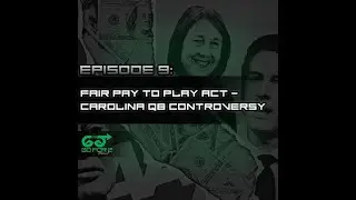 Episode 9: Fair Pay to Play Act | Carolina QB Controversy