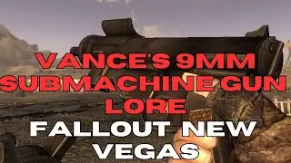Vance's 9mm submachine gun Lore - Everything You Need To Know About unique submachine gun in FNV