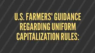 Treasury, IRS Guidance for Farmers on Uniform Capitalization Rules