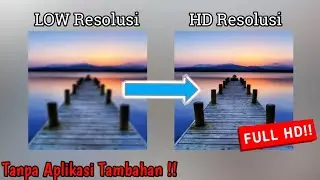 Cara Memperjelas Kualitas Foto di Hp Android tanpa tambahan aplikasi | Tutorial Android