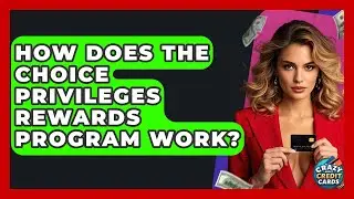 How Does The Choice Privileges Rewards Program Work? - Crazy About Credit Cards