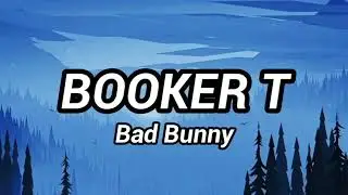 Bad Bunny - Booker T (letra/lyrics)