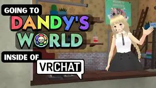 I went to Dandy's World Maps on VRChat