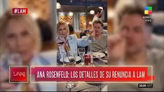 📺 Ana Rosenfeld: los detalles de su renuncia a #LAM 😱