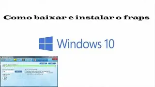 Como baixar e instalar o fraps crackeado no windows 10