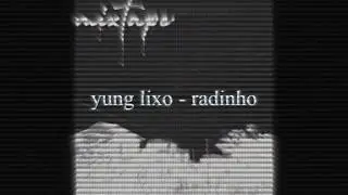 yung lixo - radinho (Slowed to perfection)