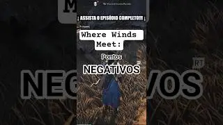 PONTOS NEGATIVOS #WWM #wherewindsmeet #jogos #jogosgratis #gamercast #wuxia #RPG #ARPG #games #gamer