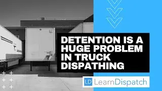 Detention in Truck Dispatching and how to deal with it