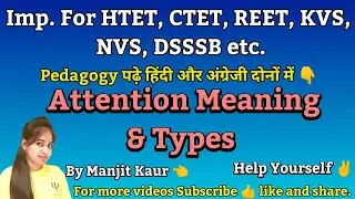 Attention Meaning and Types/CDP By Manjit Kaur