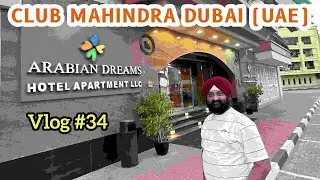 Club Mahindra Arabian Dreams (Dubai, UAE) By Kd Bajaj Films (Vlog #34)